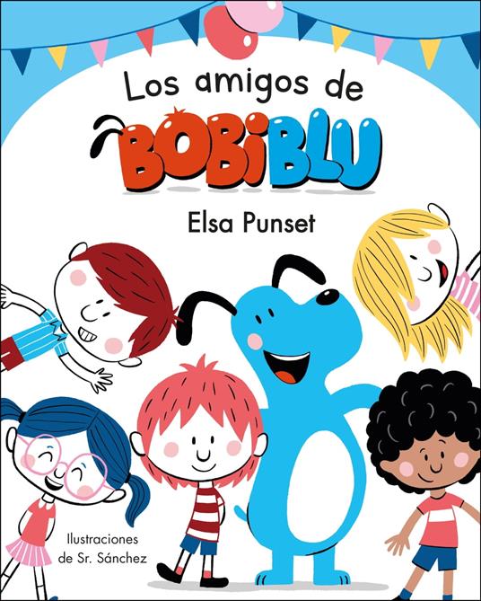 Los amigos de Bobiblú (Bobiblú) - Elsa Punset,Sr. Sánchez - ebook