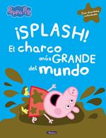 Peppa Pig. Un cuento - ¡Splash! El charco más grande del mundo