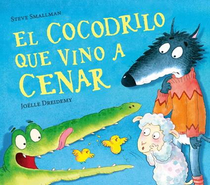 El cocodrilo que vino a cenar (La ovejita que vino a cenar) - Joëlle Dreidemy,Steve Smallman,Vanesa Pérez-Sauquillo - ebook