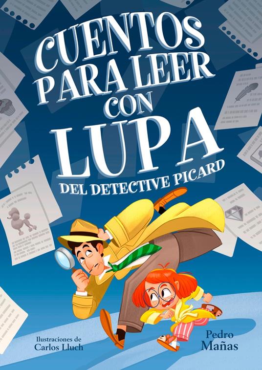 Cuentos para leer con lupa del detective Picard 1 - Cuentos para leer con lupa del detective Picard - Pedro Mañas,Carlos Lluch - ebook