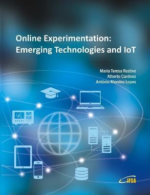 Online Experimentation: Emerging Technologies and IoT - Maria Teresa Restivo,Alberto Cardoso,Antonio Mendes Lopes - cover