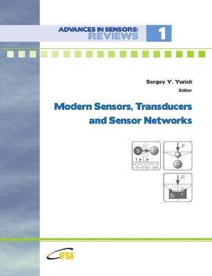 Modern Sensors, Transducers and Sensor Networks - Sergey Yurish - cover