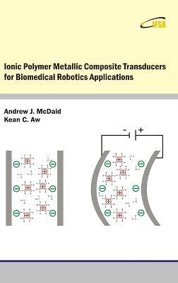 Ionic Polymer Metallic Composite Transducers for Biomedical Robotics Applications - Andrew J McDaid - cover
