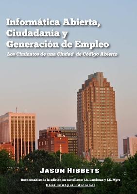 Informatica Abierta, Ciudadania y Generacion de Empleo. Los Cimientos de una Ciudad de Codigo Abierto - Jason Hibbets - cover