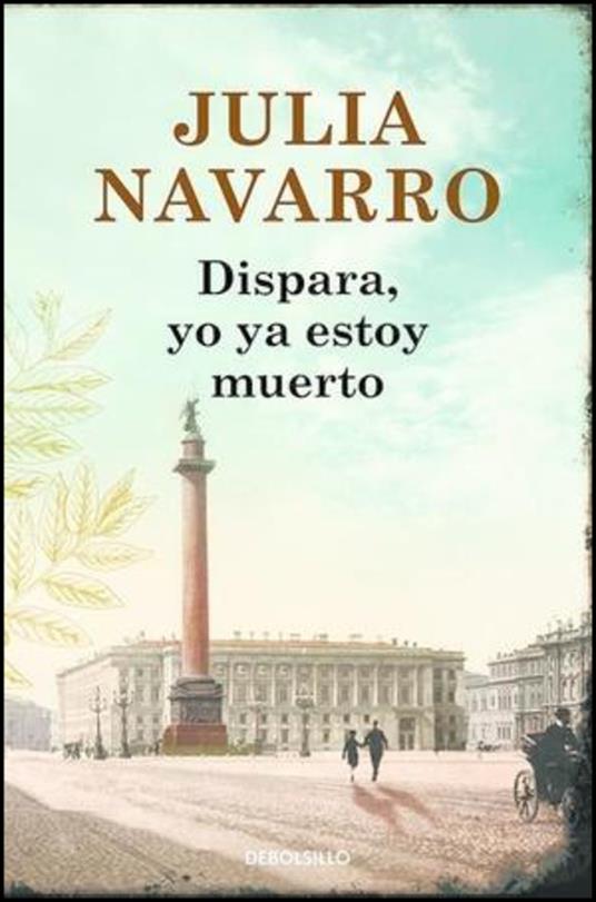 Dispara, yo ya estoy muerto / Shoot, I'm Already Dead - Julia Navarro - 2