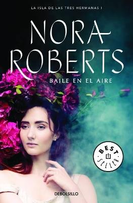 Baile en el aire (La isla de las Tres Hermanas 1) - Nora Roberts - cover