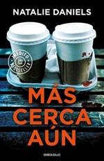 Más cerca aún / Too Close