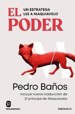 El poder. Un estratega lee a Maquiavelo / Power. A Strategist Reads Machiavelli - Pedro Baños - cover