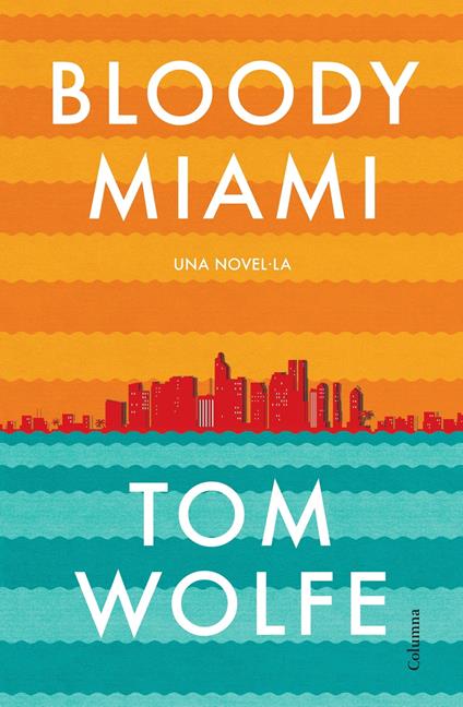 Bloody Miami - Tom Wolfe,Marina Espasa Sans - ebook