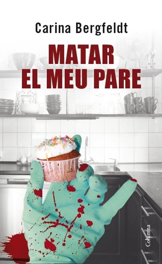 Matar el meu pare - Carina Bergfeldt,Marc Delgado Casanova - ebook