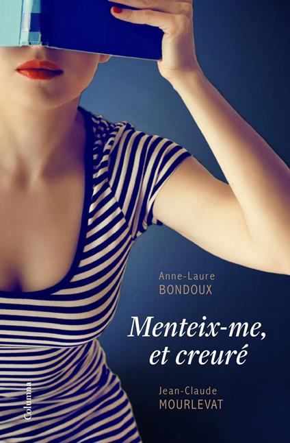 Menteix-me, et creuré - Anne-Laure Bondoux,Jean-Claude Mourlevat,Núria Parés Sellarés - ebook