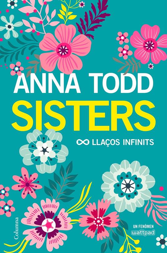 Sisters. Llaços infinits - Anna Todd,Núria Parés Sellarés - ebook