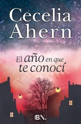 El Ano Que Te Conoci - Cecelia Ahern - cover