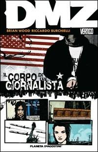 DMZ. Vol. 2: Il corpo di un giornalista - Brian Wood,Riccardo Burchielli,Kristian Donaldson - copertina