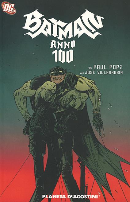 Anno 100. Batman - Paul Pope,José Villarrubia - copertina