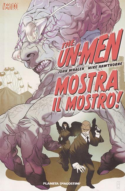 Mostra il mostro! The Un-Men. Vol. 1 - John Whaken,Mike Hawthorne - copertina
