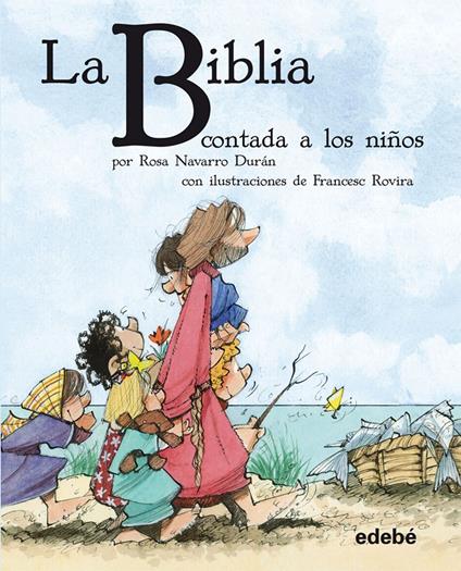 La BIBLIA contada a los niños - Rosa Navarro Duran,Francesc Rovira i Jarqué,Francesc Rovira - ebook