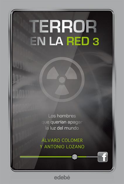 Terror en la red III: Los hombres que querían apagar la luz del mundo - Álvaro Colomer Moreno,Antonio Lozano Sagrera - ebook
