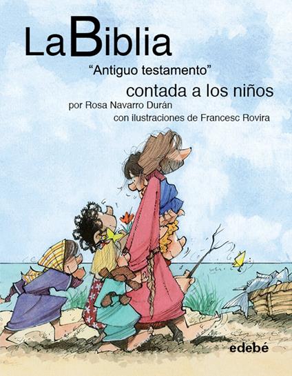 La BIBLIA "Antiguo testamento" contado a los niños - Rosa Navarro Duran,Francesc Rovira i Jarqué,Francesc Rovira - ebook