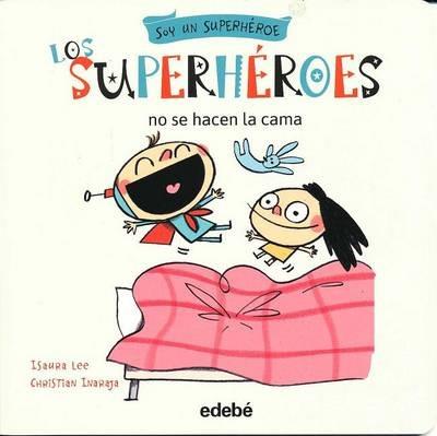 LOS SUPERHEROES NO SE HACEN LA CAMA - Isaura Lee - cover