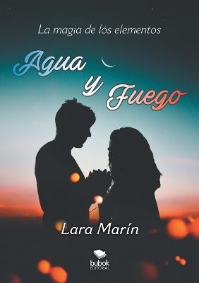 La magia de los elementos: Agua y fuego - LARA MARIN - cover