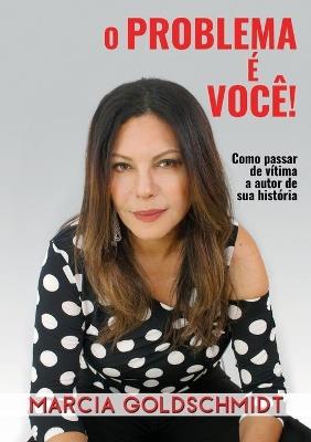 O problema é você! - Marcia Goldschmidt - cover