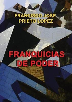 FRANQUICIAS DE PODER - FRANCISCO LOPEZ JOSE PRIETO - cover