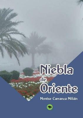 Niebla de Oriente - Montse Milian Carranza - cover