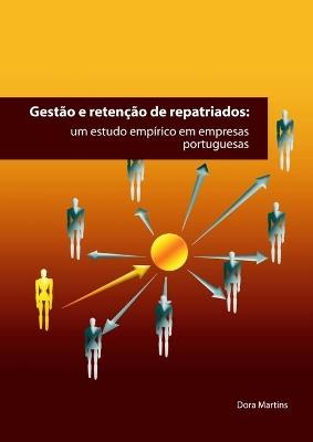GEST+O E RETENÇ+O DE REPATRIADOS: UM ESTUDO EMPIRICO EM EMPRESAS PORTUGUESAS - MARTINS DORA - cover