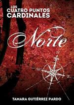 Los Cuatro Puntos Cardinales. Norte (1a novela de la saga)