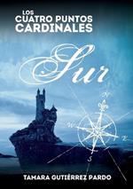 Los Cuatro Puntos Cardinales. Sur (2a novela de la saga)