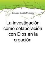 La investigacion como colaboracion con Dios en la creacion