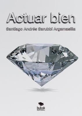 Actuar Bien - Santiago Argamasilla Andrés Sarubbi - cover
