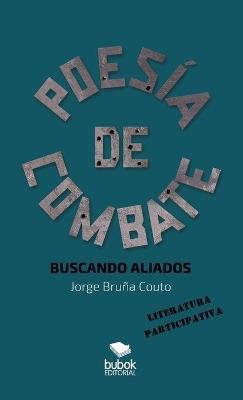 Poesía de Combate. Buscando aliados - Jorge Bruña Couto - cover