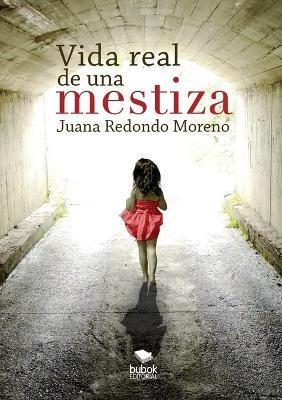 Vida real de una mestiza - Juana Moreno Redondo - cover