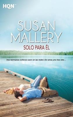 Solo para él - SUSAN MALLERY - cover