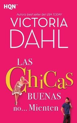 LAS CHICAS BUENAS NO? MIENTEN - VICTORIA DAHL - cover