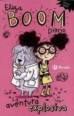 Eliza Boom. Diario: La aventura explosiva - Emily Gale - cover