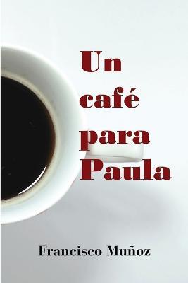 Un Cafe Para Paula - Francisco Munoz - cover