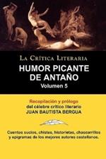 Humor Picante de Antano: Volumen 5, Juan B. Bergua, Coleccion La Critica Literaria Por El Celebre Critico Literario Juan Bautista Bergua, Edici