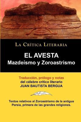 El Avesta: Zoroastrismo y Mazdeismo - Zoroastro Zoroastro,Juan Bautista Bergua - cover
