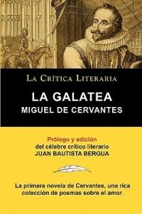 La Galatea de Cervantes, Coleccion La Critica Literaria Por El Celebre Critico Literario Juan Bautista Bergua, Ediciones Ibericas - Miguel Cervantes - cover