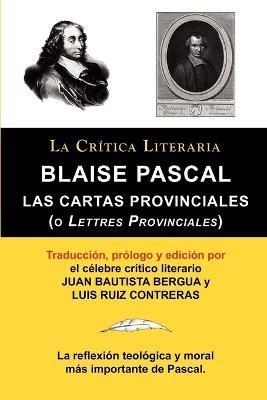 Blaise Pascal: Cartas Provinciales O Lettres Provinciales, Coleccion La Critica Literaria Por El Celebre Critico Literario Juan Bauti - Blaise Pascal,Juan Bautista Bergua - cover