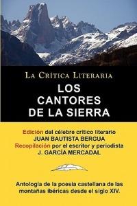 Los Cantores de la Sierra: Antologia de la Poesia de Las Montanas, Coleccion La Critica Literaria Por El Celebre Critico Literario Juan Bautista - cover