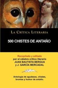 500 Chistes de Antano, Coleccion La Critica Literaria Por El Celebre Critico Literario Juan Bautista Bergua, Ediciones Ibericas - J Garc a Mercadal - cover