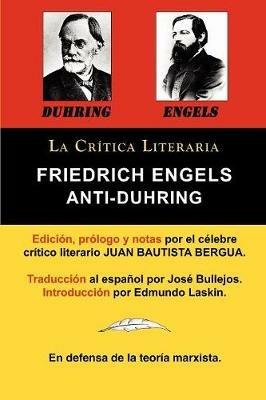 Anti-Duhring de Friedrich Engels: La Ciencia y Las Teorias Marxistas, Coleccion La Critica Literaria Por El Celebre Critico Literario Juan Bautista Be - Friedrich Engels,Karl Marx,Juan Bautista Bergua - cover