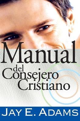 Manual del Consejero Cristiano - Jay E Adams - cover