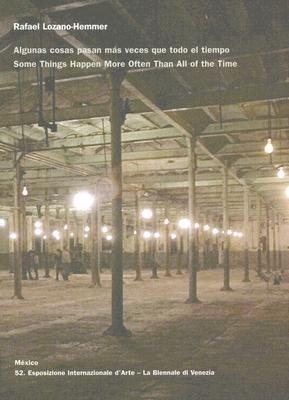 Rafael Lozano-Hemmer: Some Things Happen More Often Than All of the Time - cover