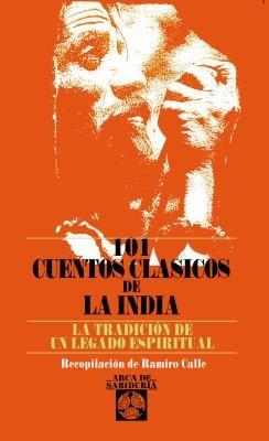 101 Cuentos Clasicos de la India: La Tradicion de un Legado Espiritual - Ramiro Calle - cover