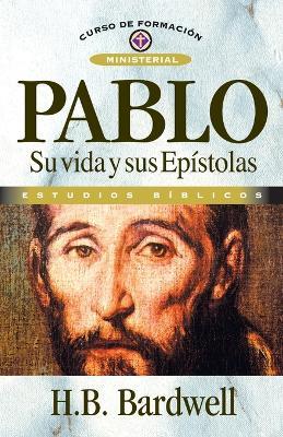 Pablo: Su Vida y Sus Epistolas - H B Bardwell - cover